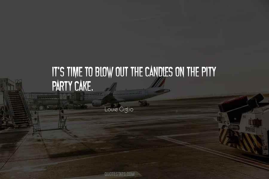 Blow Out Your Candles Quotes #1718472