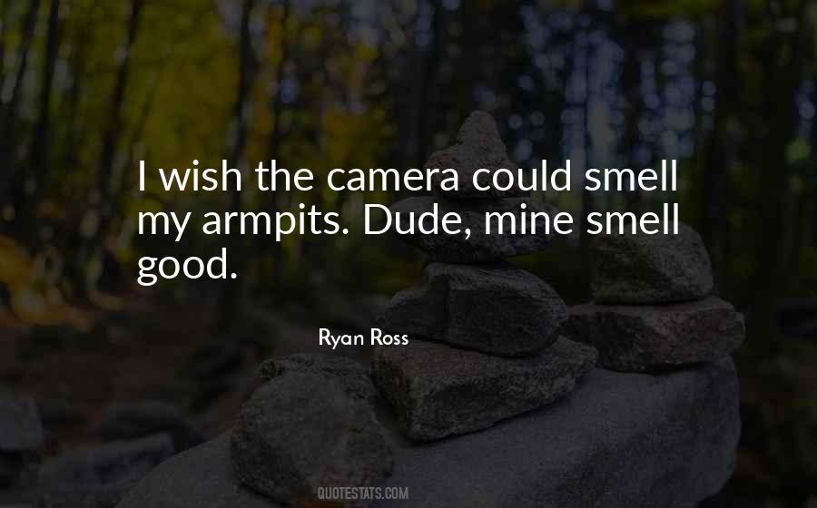 I Smell Good Quotes #1022204