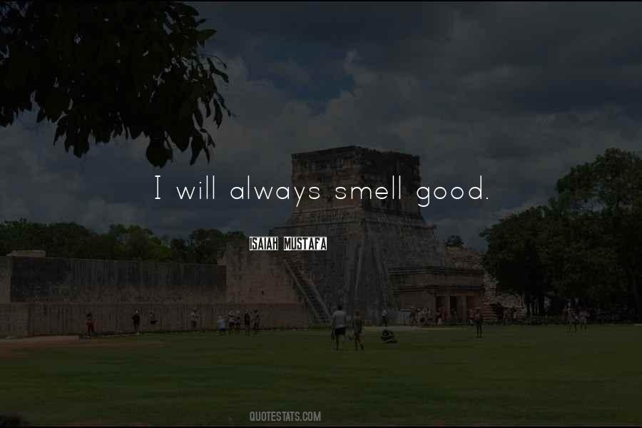 I Smell Good Quotes #1113770
