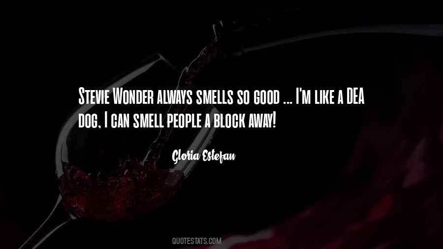 I Smell Good Quotes #424030