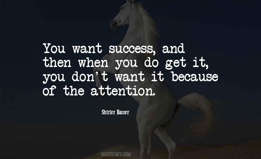 When You Want Attention Quotes #1104805