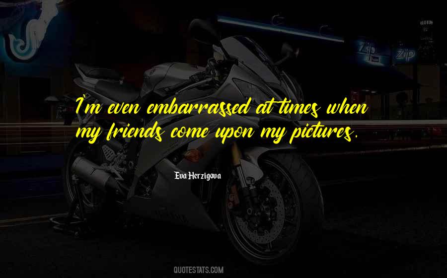 Embarrassed Friends Quotes #170026