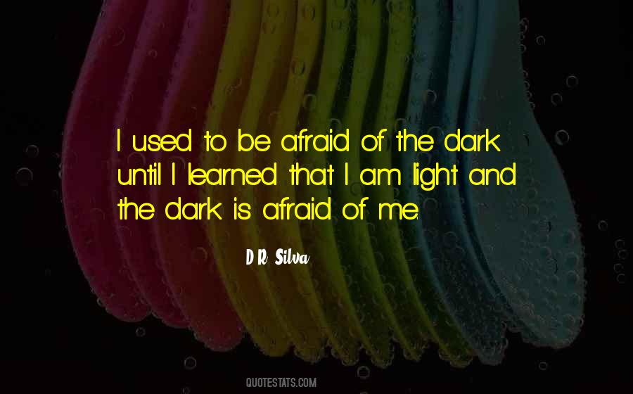 Afraid Of Me Quotes #1032545