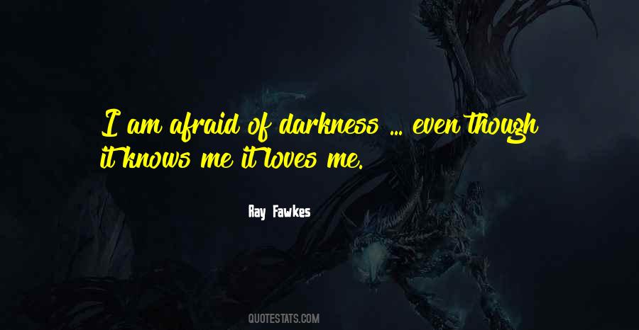 Afraid Of Me Quotes #212333