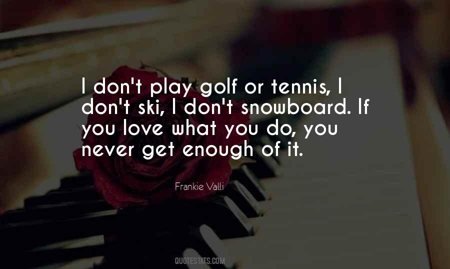 If You Love What You Do Quotes #1481633