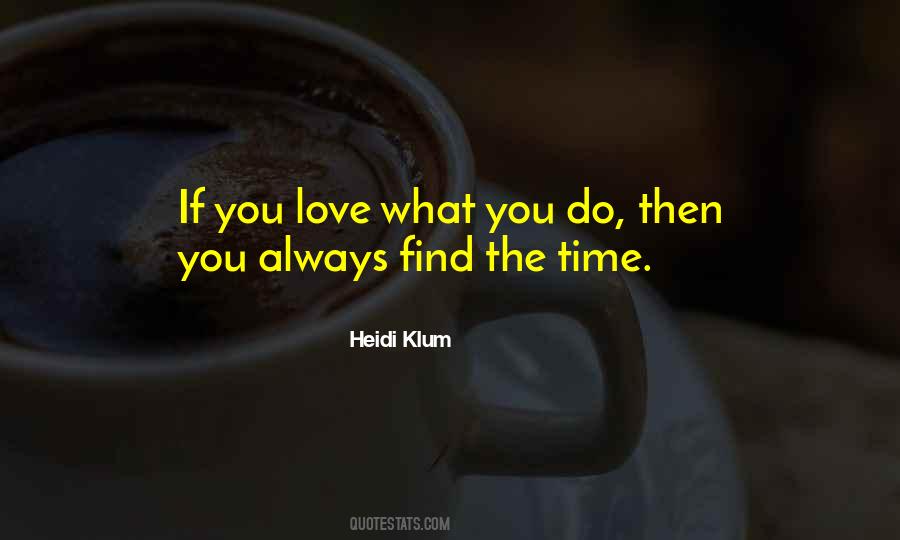 If You Love What You Do Quotes #1696608