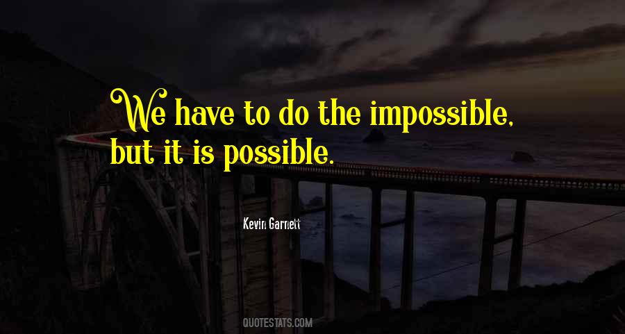 To Do The Impossible Quotes #1034639