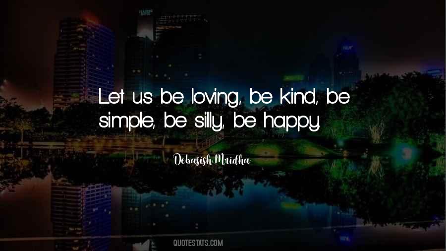 Be Silly Be Happy Quotes #1080287