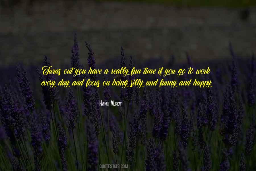 Be Silly Be Happy Quotes #1814028