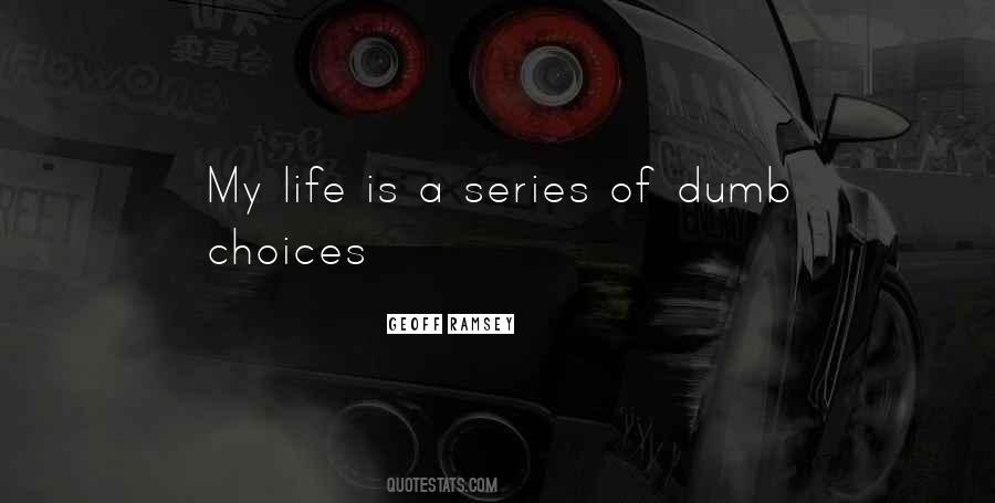 Life Is A Series Of Choices Quotes #1027387