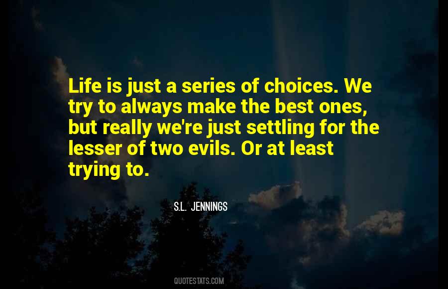 Life Is A Series Of Choices Quotes #1210280