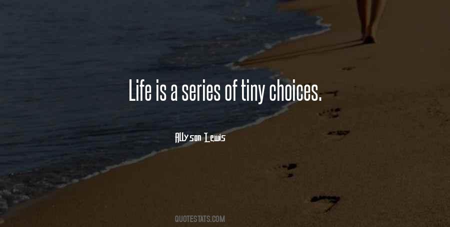 Life Is A Series Of Choices Quotes #1378967