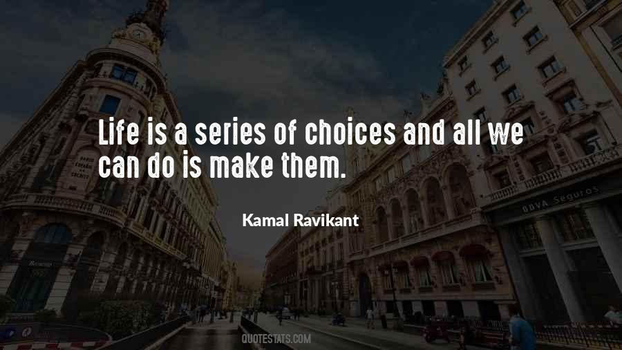 Life Is A Series Of Choices Quotes #276049
