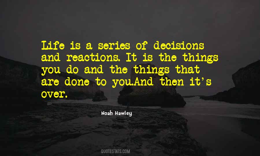 Life Is A Series Of Choices Quotes #757532