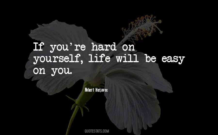 Easy On Yourself Quotes #1687633