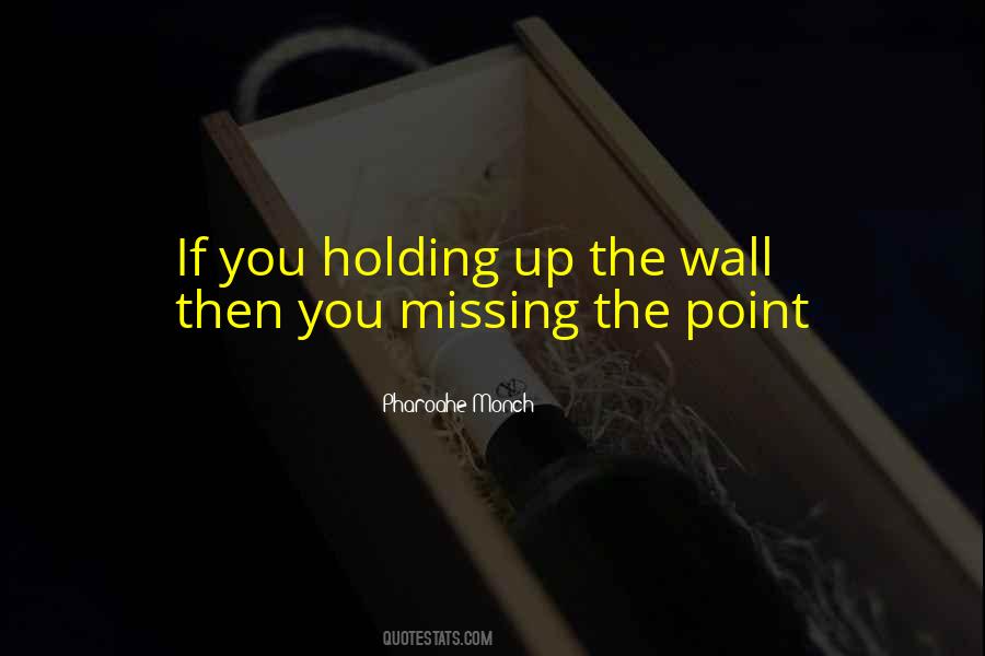 Holding Up The Wall Quotes #989841