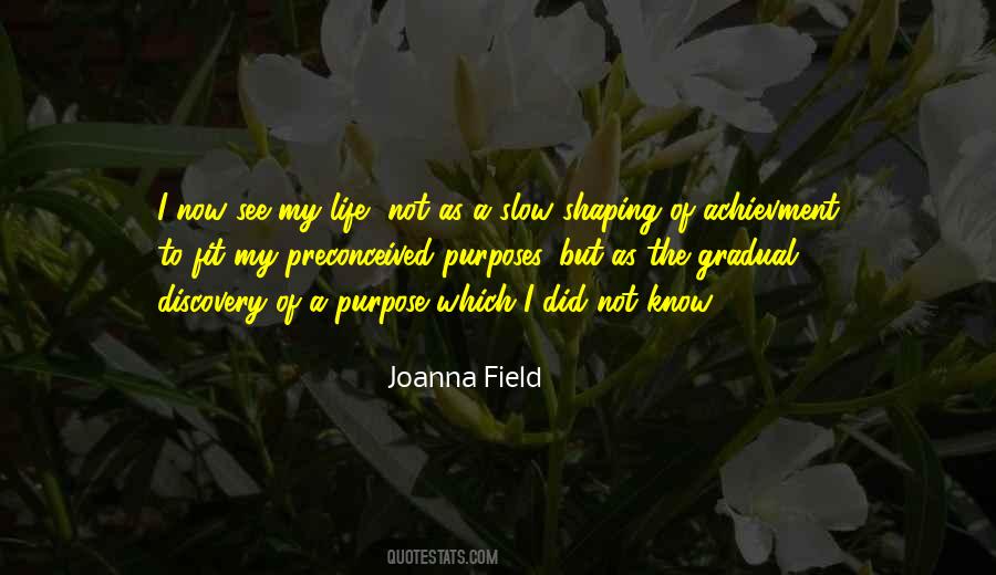 Purpose Of My Life Quotes #1654973