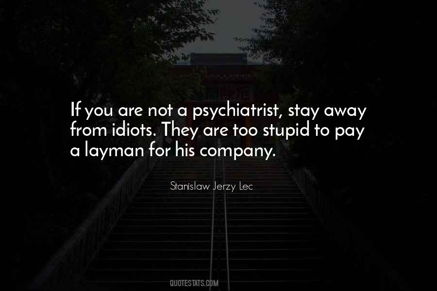 Stay Away From Idiots Quotes #889991 Stay Away From Idiots Quotes #889991