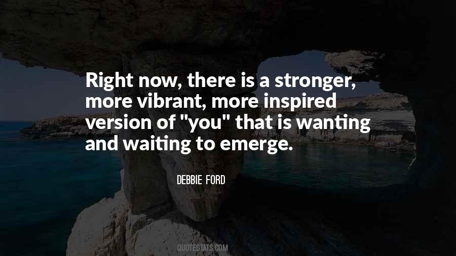 Emerge Stronger Quotes #1376433