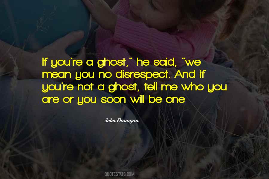 Be A Ghost Quotes #136890