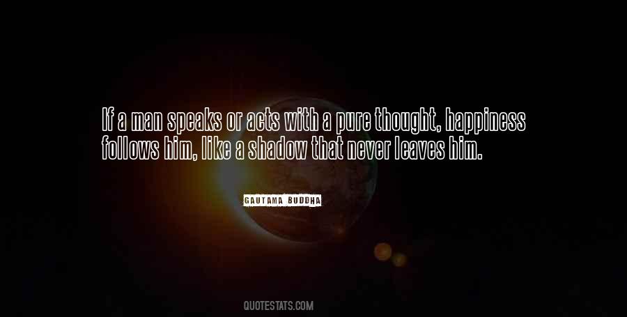 Even Your Own Shadow Leaves You Quotes #1778362