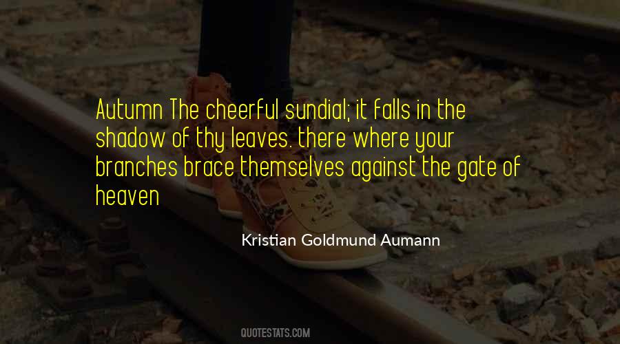 Even Your Own Shadow Leaves You Quotes #214681