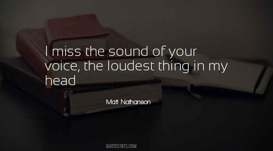 I Miss The Sound Of Your Voice Quotes #907610