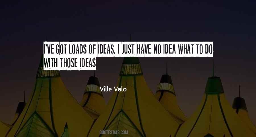I Got No Idea Quotes #357391