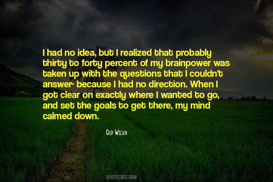 I Got No Idea Quotes #383072