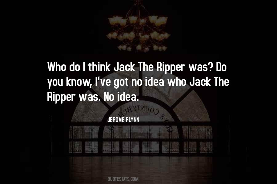 I Got No Idea Quotes #501331