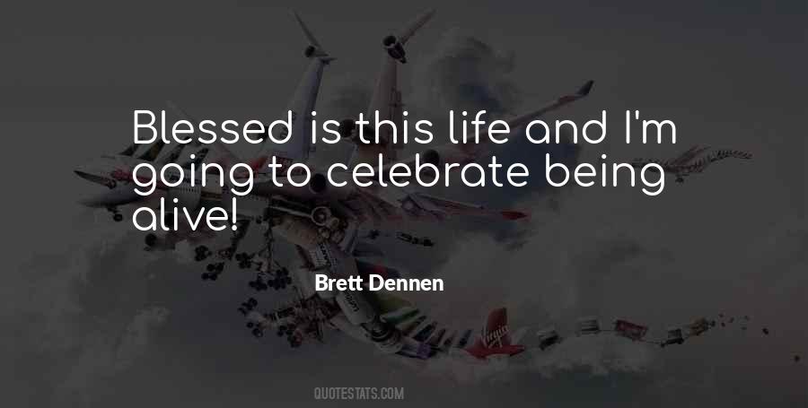 Blessed To Be Alive Quotes #1527165