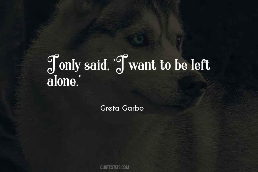 I Want To Be Left Alone Quotes #1422994