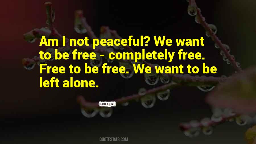 I Want To Be Left Alone Quotes #215495