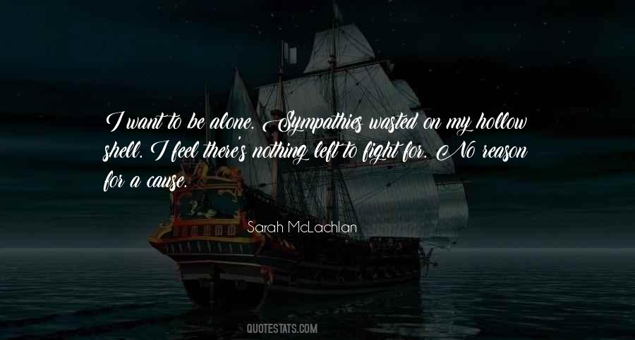 I Want To Be Left Alone Quotes #37704