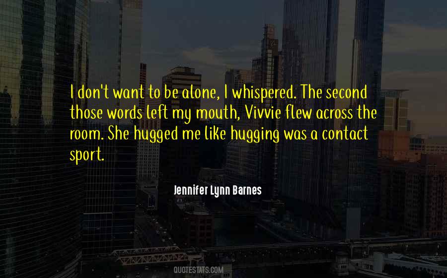 I Want To Be Left Alone Quotes #542193