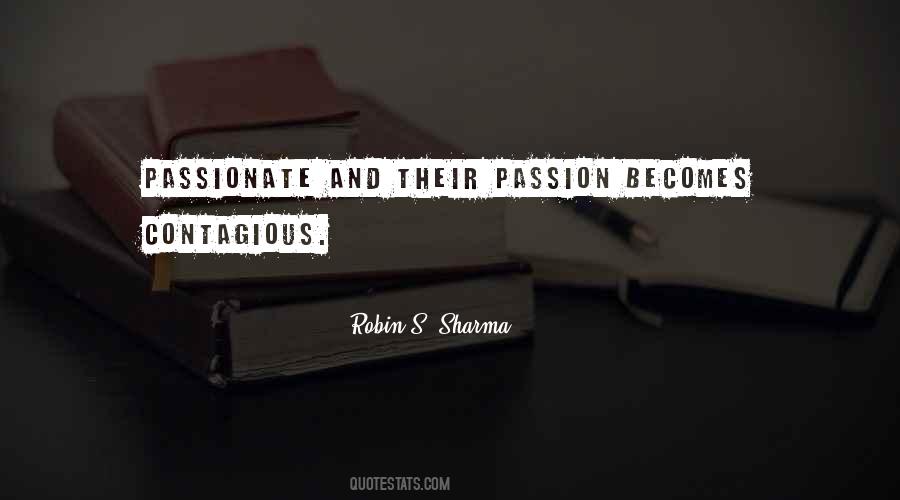 Passion Is Contagious Quotes #398328