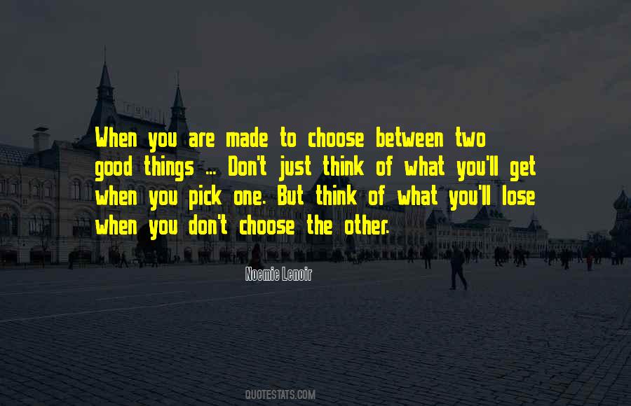 You Get To Choose Quotes #534350