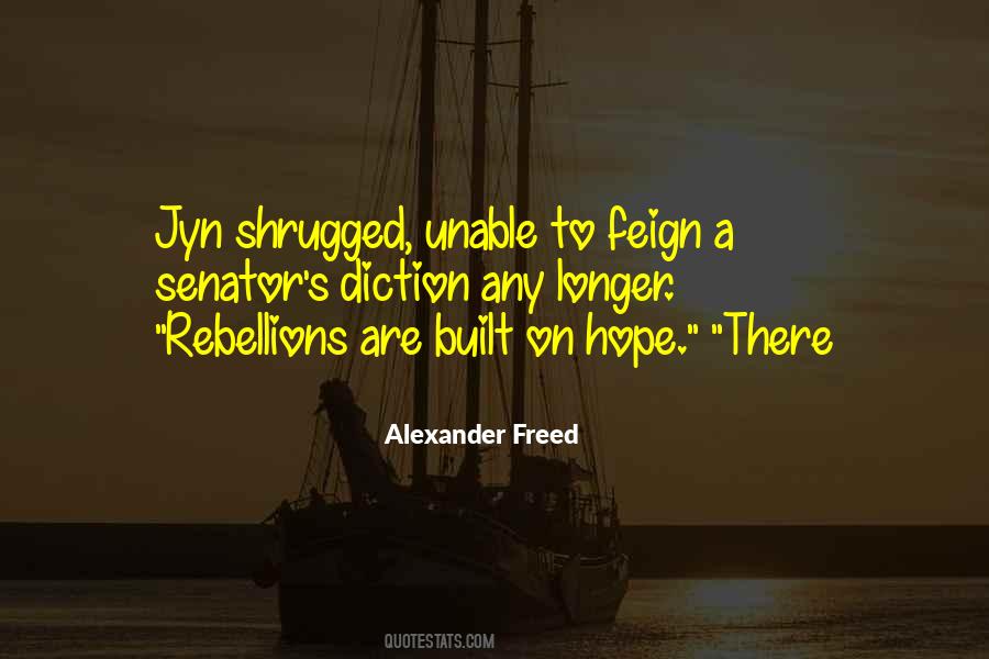 Rebellions Are Built On Hope Quotes #1121735 Rebellions Are Built On Hope Quotes #1121735