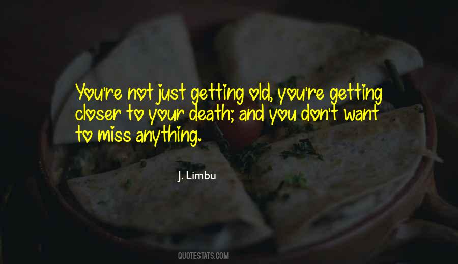 Not Getting Old Quotes #1504873