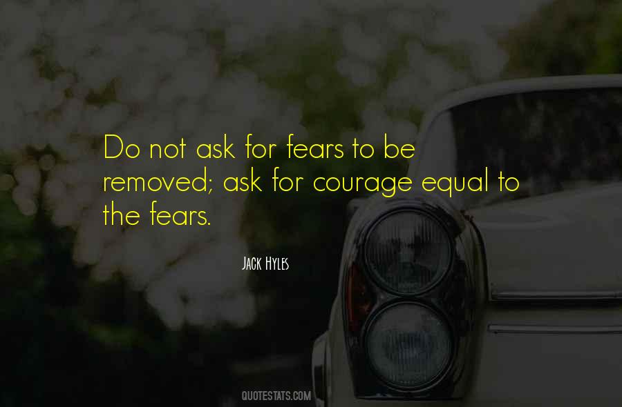 Courage To Ask Quotes #1456830