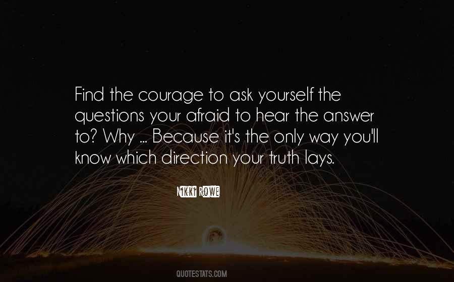 Courage To Ask Quotes #1688841