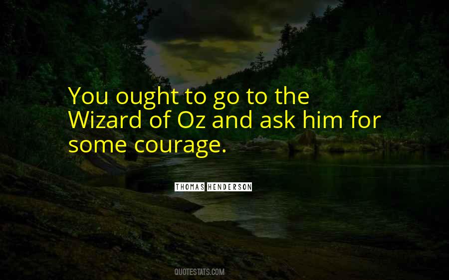 Courage To Ask Quotes #760036