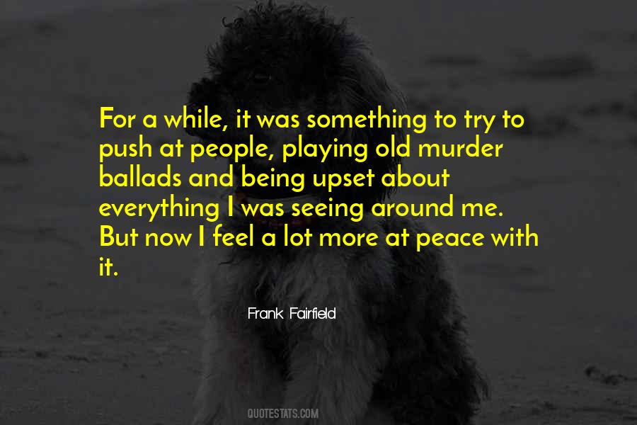 I Feel Upset Quotes #1206355