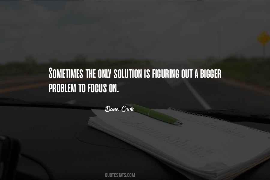 Focus On The Solution Not The Problem Quotes #17416
