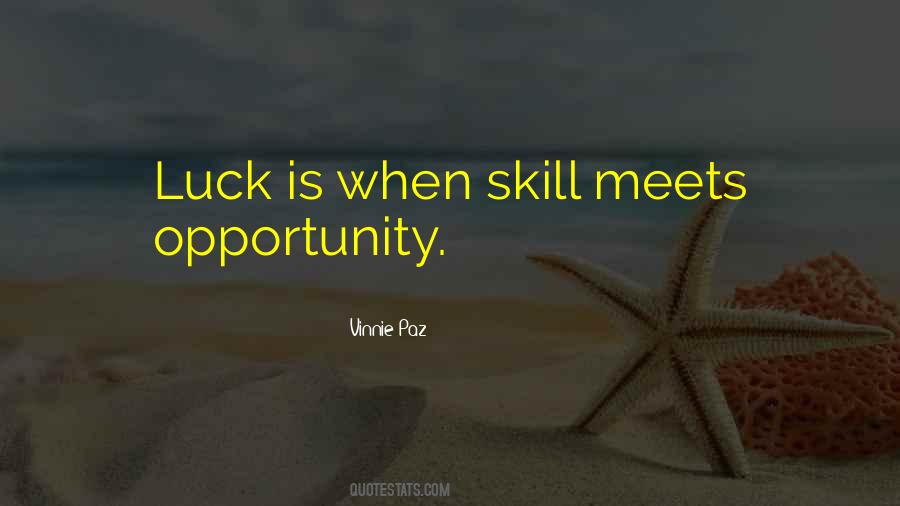Luck Opportunity Quotes #1025960