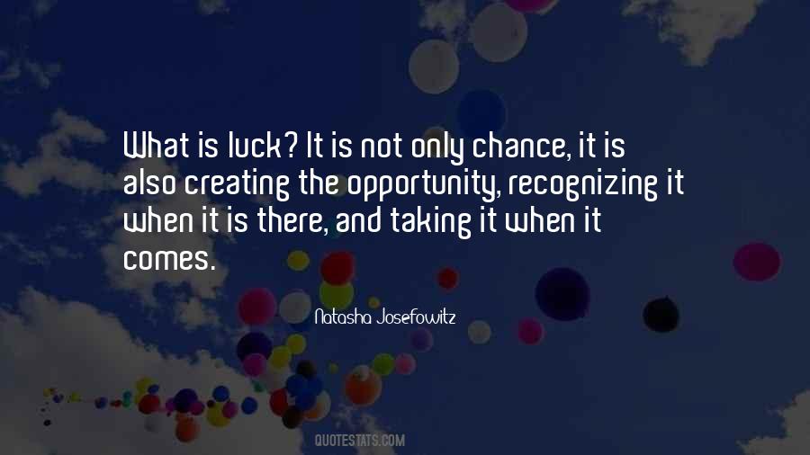 Luck Opportunity Quotes #1321507