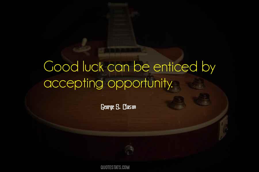 Luck Opportunity Quotes #545930