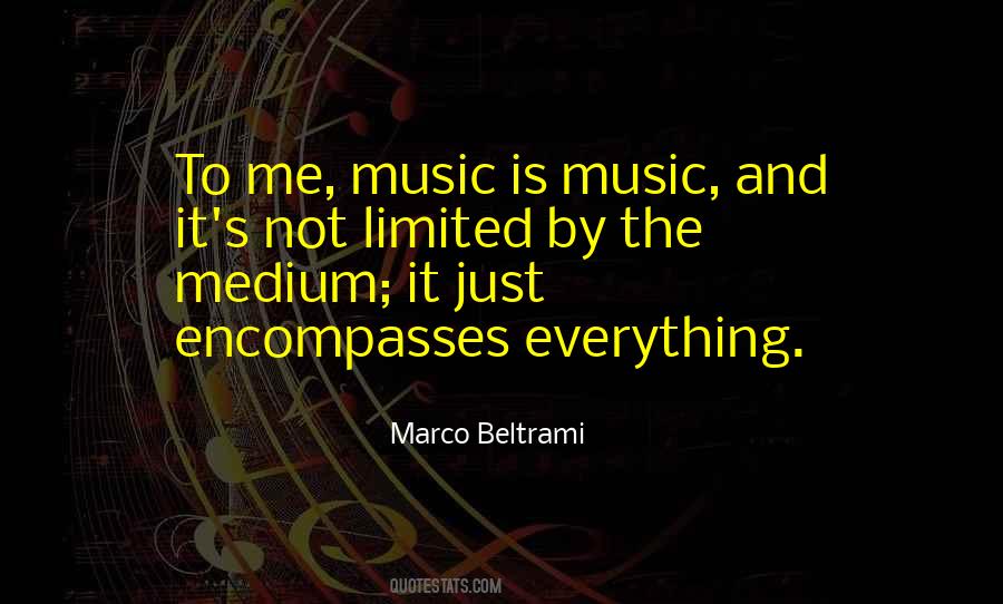 Music Is Everything To Me Quotes #1372100