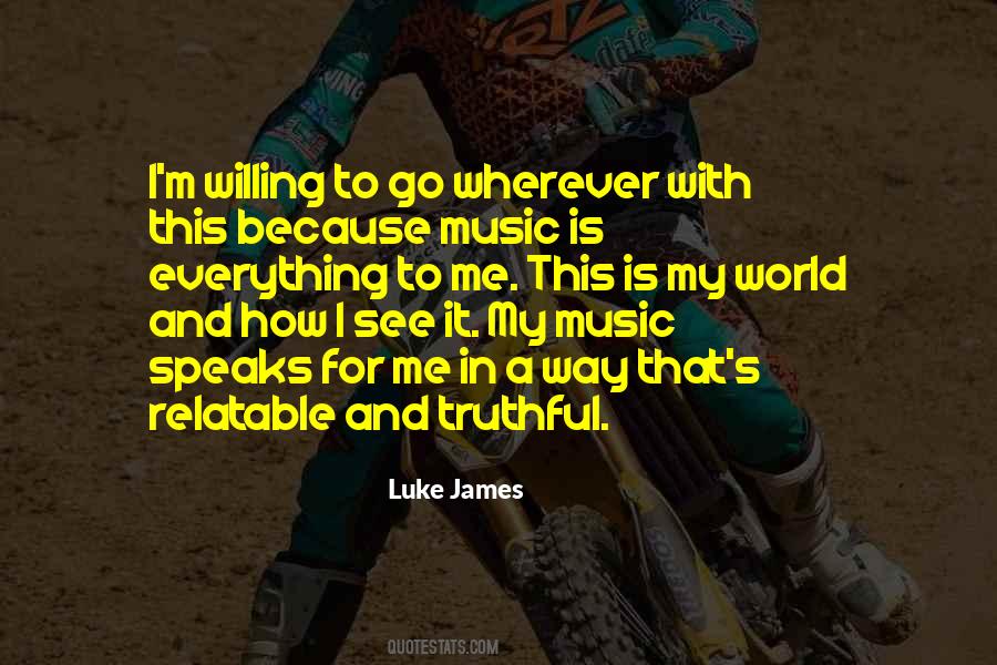 Music Is Everything To Me Quotes #1865372