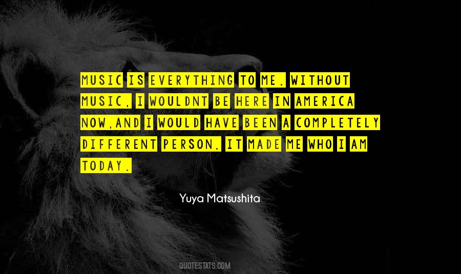 Music Is Everything To Me Quotes #355608